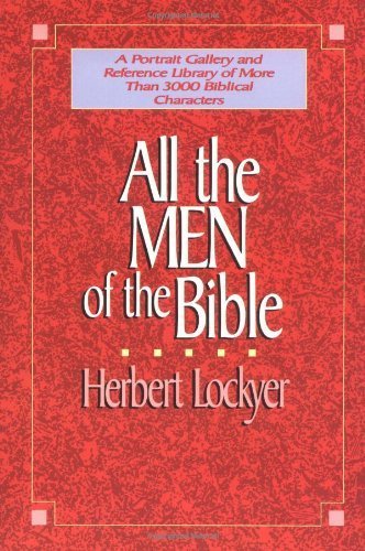 All the Men of the Bible by Lockyer, Herbert (1988) Paperback