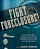 Fight Foreclosure!: How to Cope with a Mortgage You Can't Pay,