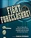 Fight Foreclosure!: How to Cope with a Mortgage You Can't Pay, Negotiate with Your Bank, and Save Your Home
