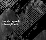 Anklicken zum Vergrößeren: Heimstatt Yipotash - Urban Night Motifs (Audio CD) Anklicken zum Vergrößeren: Heimstatt Yipotash - Urban Night Motifs (Audio CD)
