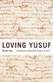 Loving Yusuf : conceptual travels from present to past