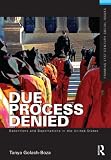 Due Process Denied: Detentions and Deportations in the United States (Framing 21st Century Social Issues)