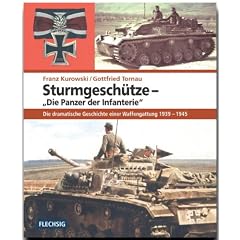 Sturmgesch�tze - Die Panzer der Infanterie. Die dramatische Geschichte einer Waffengattung 1939-1945