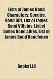 Lists of James Bond Characters: Spectre, Bond Girl, List of James Bond Villains, List of James Bond Allies, List of James Bond Henchmen