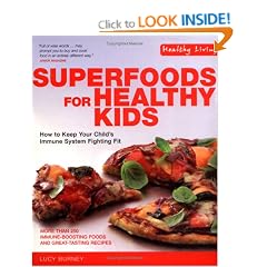 Superfoods for Healthy Kids: How to Keep Your Child's Immune System Fighting Fit (Healthy Living)