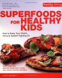 Superfoods for Healthy Kids: How to Keep Your Child's Immune System Fighting Fit (Healthy Living)