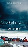 Der Finne: Ratamo ermittelt  Thriller (Arto Ratamo ermittelt) - Taavi Soininvaara