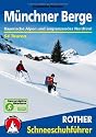 Münchner Berge: Bayerische Alpen und angrenzendes Nordtirol. 54 Schneeschutouren: Bayerische Alpen und angrenzendes Nordtirol. 54 Schneeschuhtouren