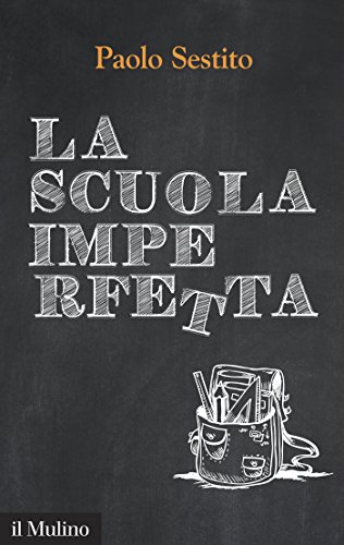 La scuola imperfetta: Idee per spezzare un circolo vizioso (Contemporanea) (Italian Edition)
