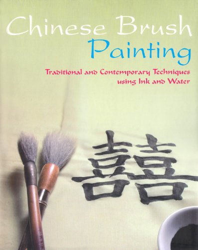 Chinese Brush Painting: Traditional and Contemporary Techniques Using Ink and Water