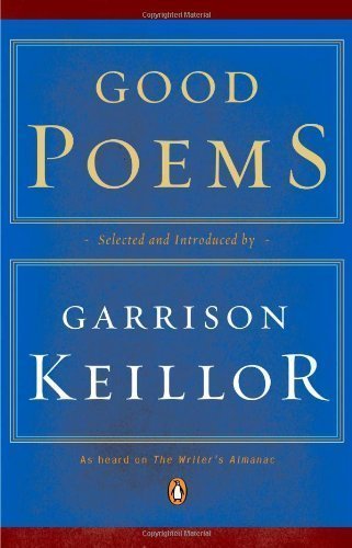 Good Poems by Garrison Keillor Published by Penguin Books 1st (first) edition (2003) Paperback