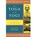The Yoga of the Yogi: The Legacy of T. Krishnamacharya
