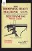 The Browning Heavy Machine Gun: 300 calibre model 1917 (water cooled) Mechanism Made ...