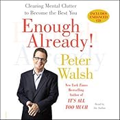 Enough Already!: Clearing Mental Clutter to Become the Best You | [Peter Walsh]