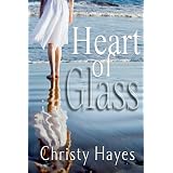 Heart of Glass ~ Christy Hayes