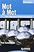 Mot a Mot: New Advanced French Vocabulary (French and English Edition)