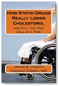 How Statin Drugs Really Lower Cholesterol: And Kill You One Cell at a Time