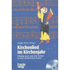 Kirchenlied im Kirchenjahr: F�nfzig neue und alte Lieder zu christlichen Festen (Mainzer Hymnologische Studien)