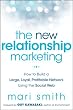 The New Relationship Marketing: How to Build a Large, Loyal, Profitable Network Using the Social Web