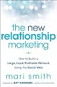 The New Relationship Marketing: How to Build a Large, Loyal, Profitable Network Using the Social Web