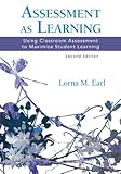 Assessment as learning : using classroom assessment to maximize student learning