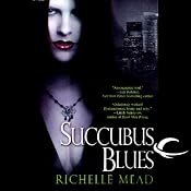 Succubus Blues: Georgina Kincaid, Book 1 | Richelle Mead