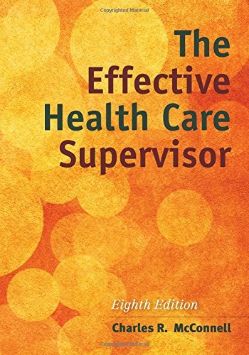 By Charles R. McConnell The Effective Health Care Supervisor (8th Edition)