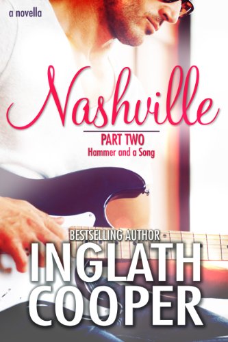 Nashville - Part Two - Hammer and a Song by Inglath Cooper Nashville - Part Two - Hammer and a Song by Inglath Cooper