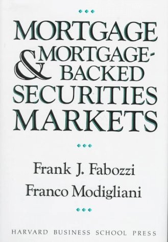 By Frank J. Fabozzi Mortgage and Mortgage-Backed Securities Markets (Harvard Business School Press Series in Financial S [Hardcover]