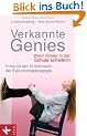 Verkannte Genies: Wenn Kinder in der Schule scheitern:  - Hilfen mit den 10 Schl�sseln der Evolutionsp�dagogik
