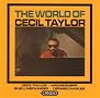 The World of Cecil Taylor The World of Cecil Taylor