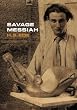 Savage Messiah: A Biography of the Sculptor Henri Gaudier-Brzeska
