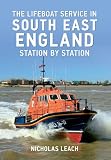 The lifeboat service in South East England : station by station