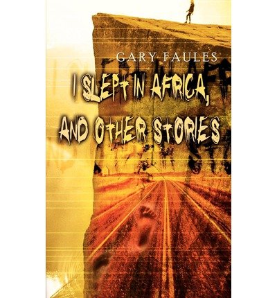 By Gary Faules I Slept in Africa, and other Stories [Paperback]