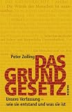 Das Grundgesetz: Unsere Verfassung - Wie sie entstand und was sie ist: Wie es entstand und was es ist - Peter Zolling