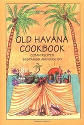 Old Havana Cookbook: Cuban Recipes in Spanish and English (Bilingual Cookbooks)