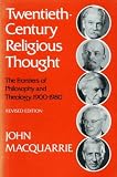 Twentieth-century religious thought : the frontiers of philosophy and theology, 1900-1980
