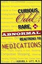 Curious Odd Rare and Abnormal Reactions to Medications