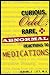 Curious Odd Rare and Abnormal Reactions to Medications