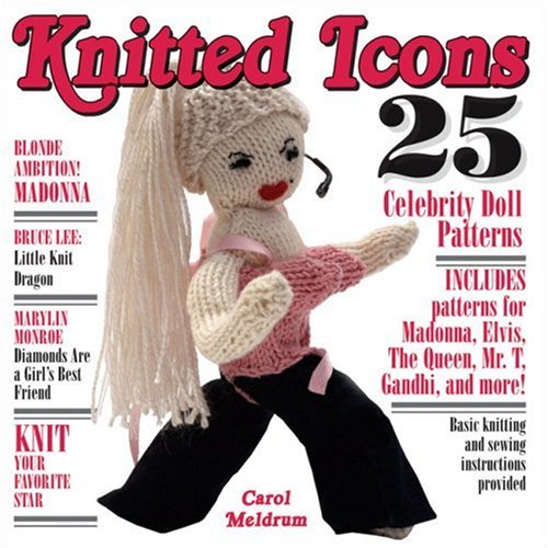 Knitted Icons: 25 Celebrity Doll Patterns