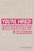 You're Hired! Interview: Tips and techniques for a brilliant interview