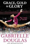 Grace,  Gold,  Glory: My Leap Of Fait...