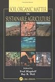 Soil Organic Matter in Sustainable Agriculture (Advances in Agroecology)