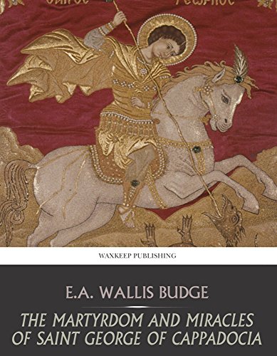 The Martyrdom and Miracles of Saint George of Cappadocia