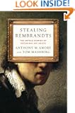 Stealing Rembrandts: The Untold Stories of Notorious Art Heists