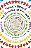 The Meaning of Friendship