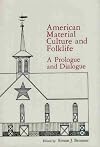 American Material Culture and Folklife: A Prologue and Dialogue (American Material Culture and Folklife)