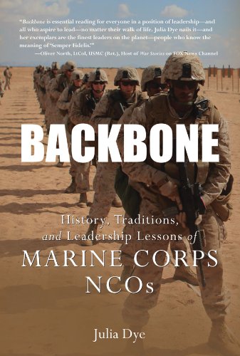 Backbone: History, Traditions, and Leadership Lessons of Marine Corps NCOs