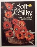 Soft & Silky-Home Decor With Pretty Petals (Craft Book)