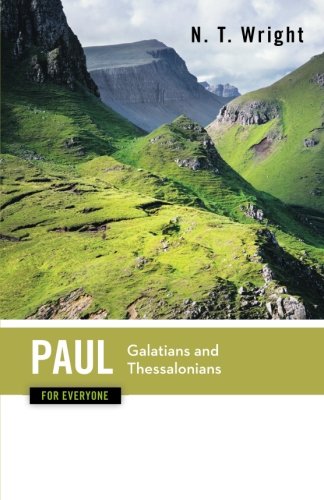 Paul for Everyone: Galatians and Thessalonians (The New Testament for Everyone)